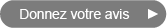 donnez votre avis